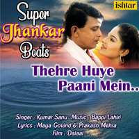 Kumar Sanu - Thehre Huye Paani Mein (Super Jhankar Beats)
