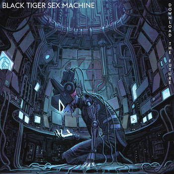 Black Tiger Sex Machine - Download the Future