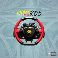 R.o.B - Riding With That Heat (Explicit)
