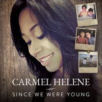 Carmel Helene - Since We Were Young