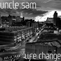 Uncle Sam - Life Change (Explicit)