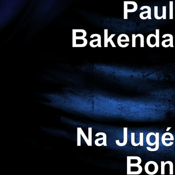 Paul Bakenda - Na Jugé Bon