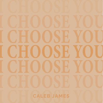 Caleb James - I Choose You