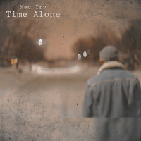 Mac Irv - Time Alone