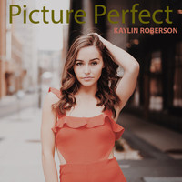 Kaylin Roberson - Picture Perfect
