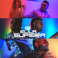 Rubiel - Si Ella Supiera