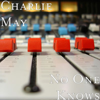 Charlie May - No One Knows