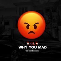 Rico - Why You Mad (Explicit)