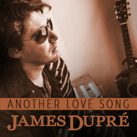 James Dupré - Another Love Song