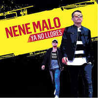 Nene Malo - Ya No Llores