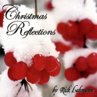 Rick Lahmann - Christmas Reflections