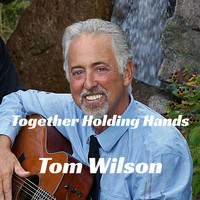 Tom Wilson - Together Holding Hands