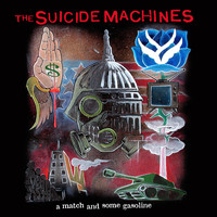 The Suicide Machines - A Match & Some Gasoline