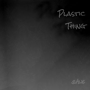 SHX - Plastic Thing