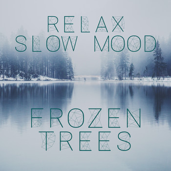 Various Artists - Relax Slow Mood: Frozen Trees