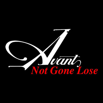 Avant - Not Gone Lose