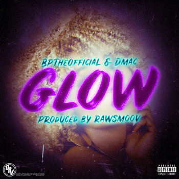 Bptheofficial & Dmac - Glow (Explicit)