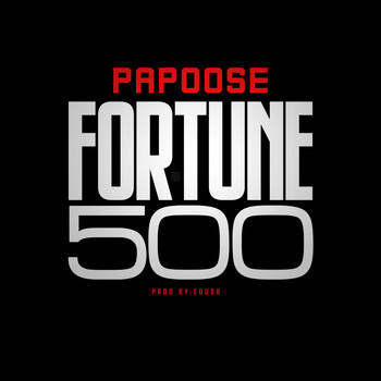 Papoose - Fortune 500