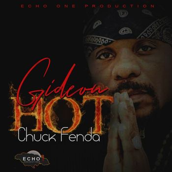 Chuck Fenda - Gideon Hot