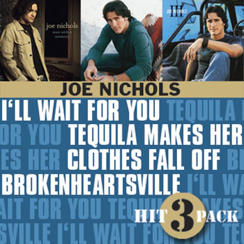 Joe Nichols - I'll Wait For You Hit Pack