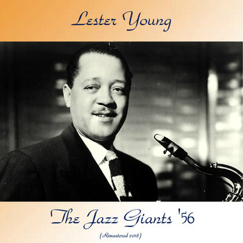 Lester Young - The Jazz Giants '56 (Remastered 2018)