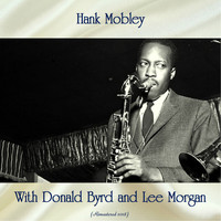 Hank Mobley with Donald Byrd and Lee Morgan - Hank Mobley with Donald Byrd and Lee Morgan (Remastered 2018)