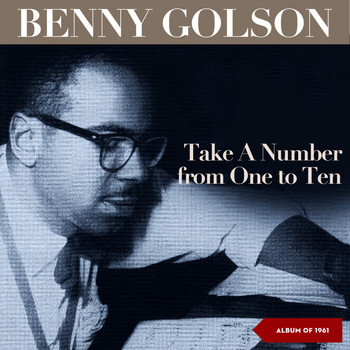 Benny Golson - Take A Number from One to Ten (Album of 1961, New York)