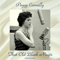 Peggy Connelly - That Old Black Magic (Remastered 2018)