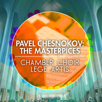 Chamber Choir Lege Artis - Pavel Chesnokov: The Masterpices