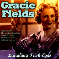 Gracie Fields - Laughing Irish Eyes