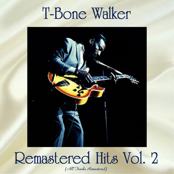 T-Bone Walker - Remastered Hits Vol, 2 (All Tracks Remastered)