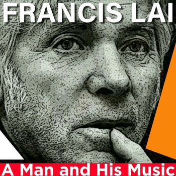 Francis Lai - A Man and His Music