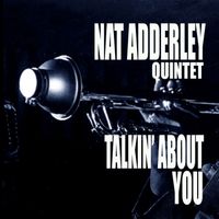 Nat Adderley - Talkin' About You