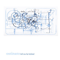 Ostinato - Left Too Far Behind