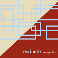 Ostinato - Chasing the Form