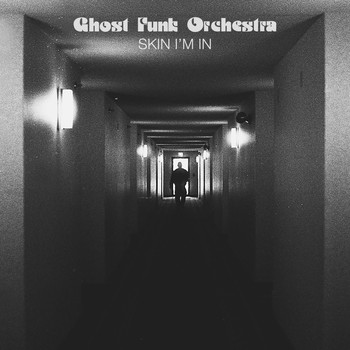 Ghost Funk Orchestra - Skin I’m In