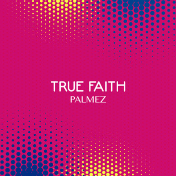 Palmez - True Faith