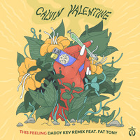 Calvin Valentine - This Feeling (Daddy Kev Remix) (feat. Fat Tony) (Explicit)