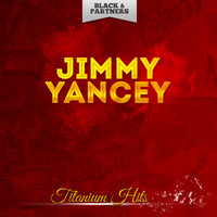 Jimmy Yancey - Titanium Hits