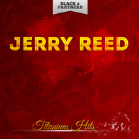Jerry Reed - Titanium Hits