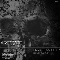 ARTCØRE [TECHNO] - Private Issues EP