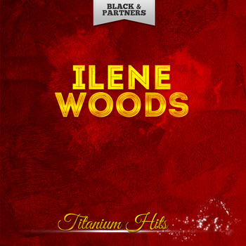 Ilene Woods - Titanium Hits
