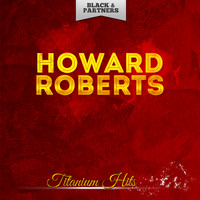 Howard Roberts - Titanium Hits