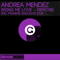 Andrea Mendez - Bring Me Love (Remixes)
