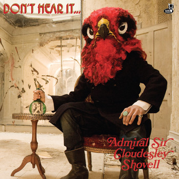Admiral Sir Cloudesley Shovell - Don't Hear It... Fear It!