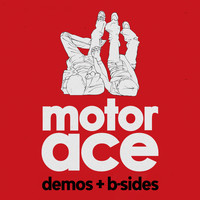 Motor Ace - Motor Ace - Demos & B Sides