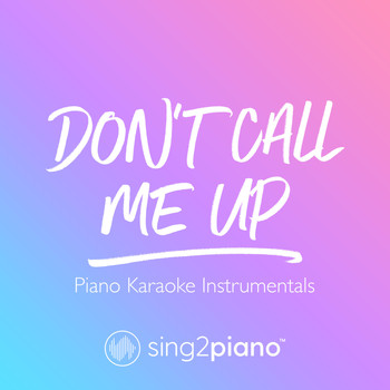 Sing2Piano - Don't Call Me Up (Piano Karaoke Instrumentals)