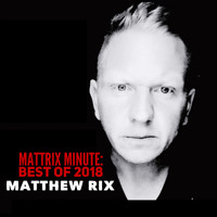 Matthew Rix featuring XiRen Wang - Mattrix Minute: Best of 2018
