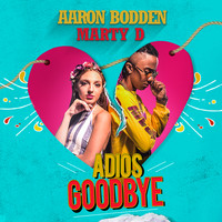 Aaron Bodden & Marty D - Adios Goodbye