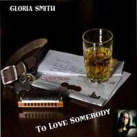 Gloria Smith - To Love Somebody